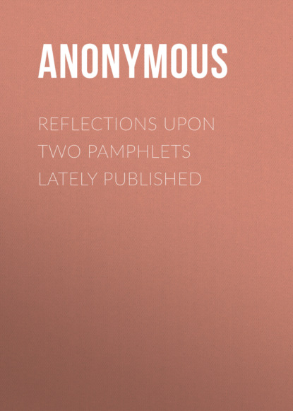 Reflections upon Two Pamphlets Lately Published