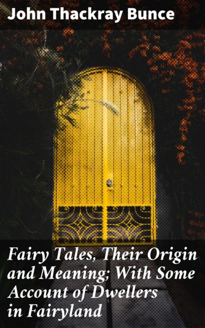 Fairy Tales, Their Origin and Meaning; With Some Account of Dwellers in Fairyland