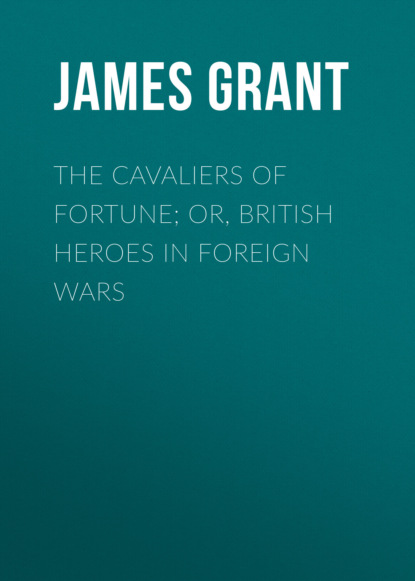 The Cavaliers of Fortune; Or, British Heroes in Foreign Wars