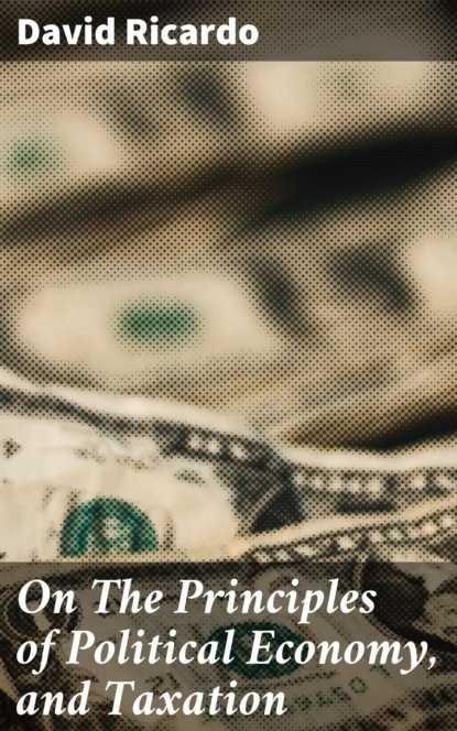 On The Principles of Political Economy, and Taxation