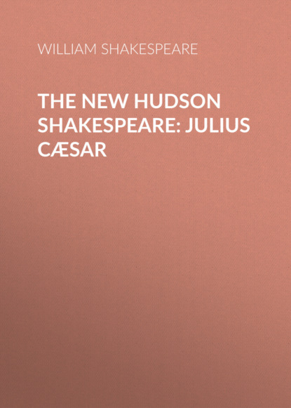 The New Hudson Shakespeare: Julius Cæsar