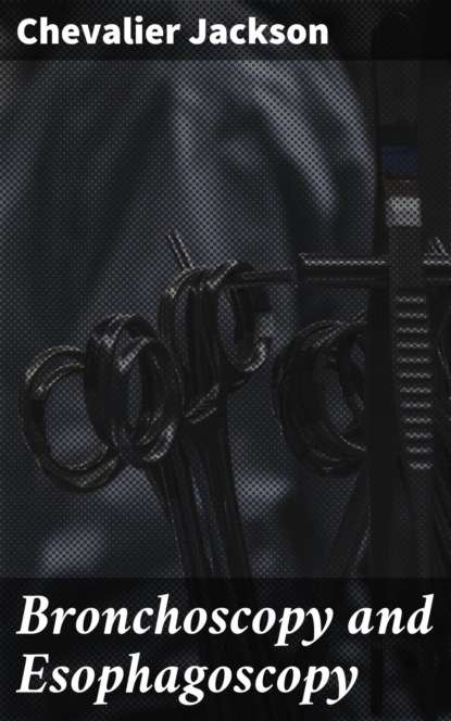 Bronchoscopy and Esophagoscopy