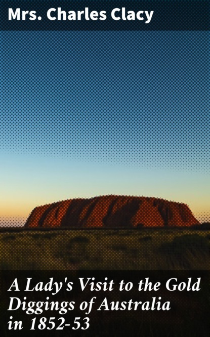 A Lady's Visit to the Gold Diggings of Australia in 1852-53