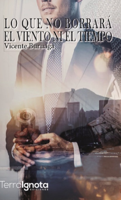 Lo que no borrará ni el viento ni el tiempo - Vicente Buruaga