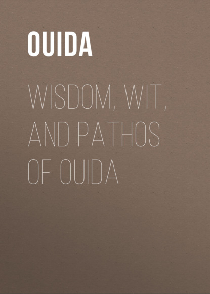 Wisdom, Wit, and Pathos of Ouida