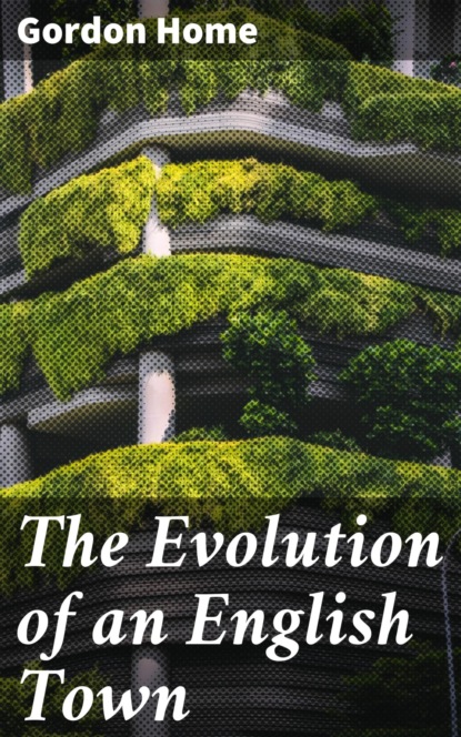 The Evolution of an English Town