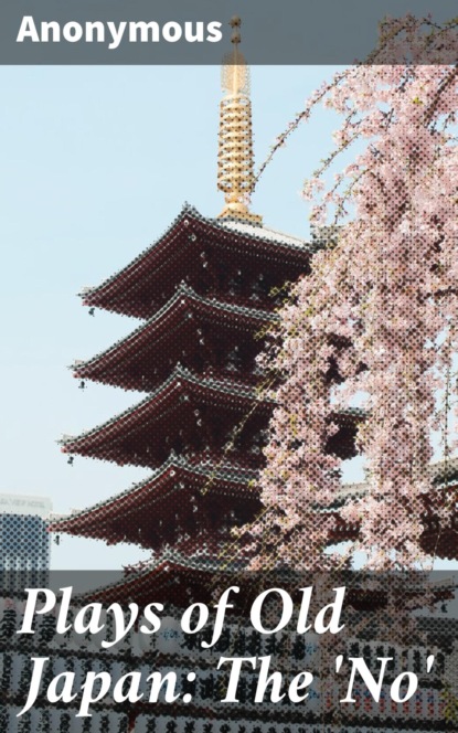 Plays of Old Japan: The 'No'