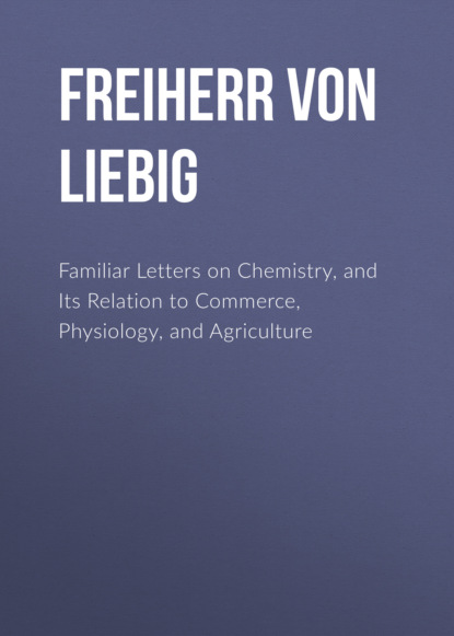 Familiar Letters on Chemistry, and Its Relation to Commerce, Physiology, and Agriculture
