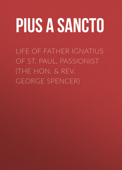 Life of Father Ignatius of St. Paul, Passionist (The Hon. & Rev. George Spencer)