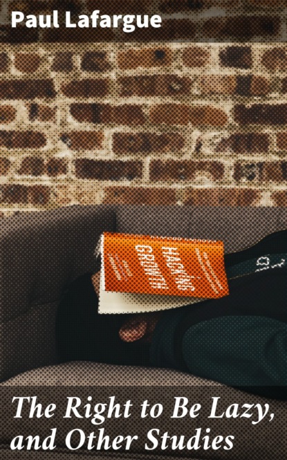 The Right to Be Lazy, and Other Studies