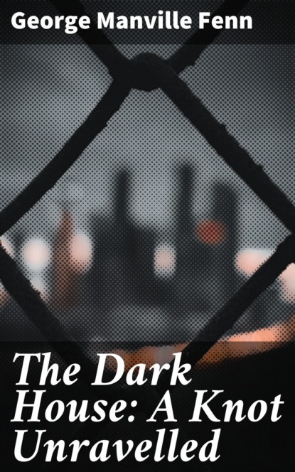 The Dark House: A Knot Unravelled