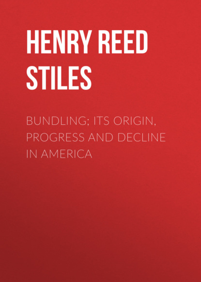 Bundling; Its Origin, Progress and Decline in America