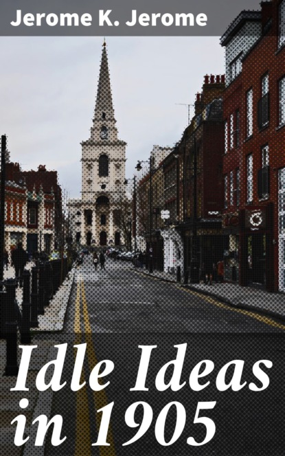 Idle Ideas in 1905