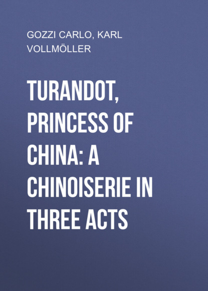 Turandot, Princess of China: A Chinoiserie in Three Acts