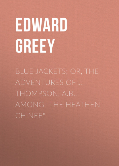 Blue Jackets; or, The Adventures of J. Thompson, A.B., Among "the Heathen Chinee"