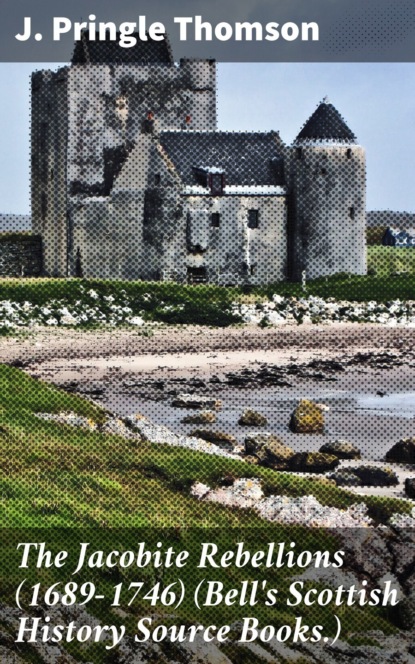 The Jacobite Rebellions (1689-1746) (Bell's Scottish History Source Books.)