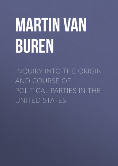 Inquiry Into the Origin and Course of Political Parties in the United States