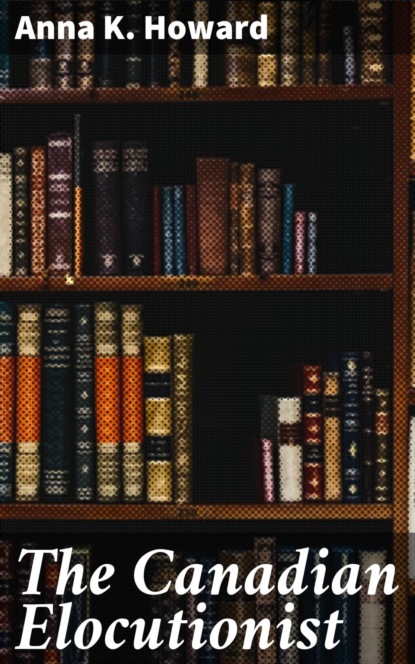 The Canadian Elocutionist