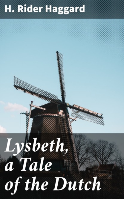 Lysbeth, a Tale of the Dutch