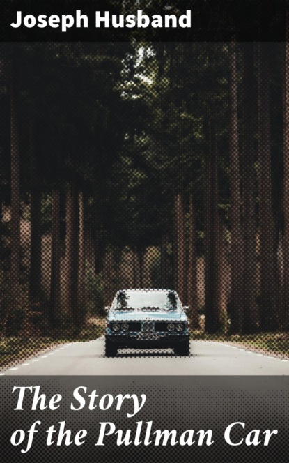 The Story of the Pullman Car