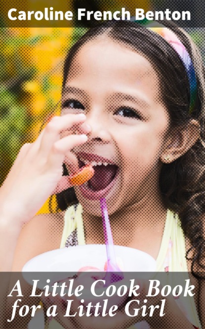 A Little Cook Book for a Little Girl