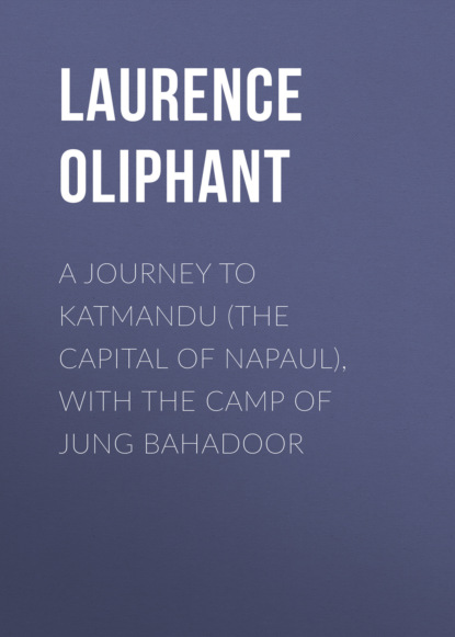 A Journey to Katmandu (the Capital of Napaul), with the Camp of Jung Bahadoor