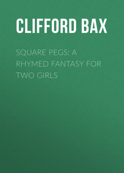 Square Pegs: A Rhymed Fantasy For Two Girls