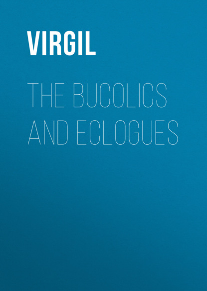 The Bucolics and Eclogues