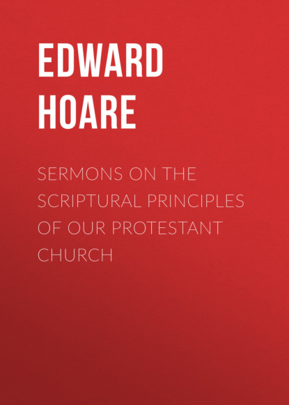 Sermons on the Scriptural Principles of our Protestant Church
