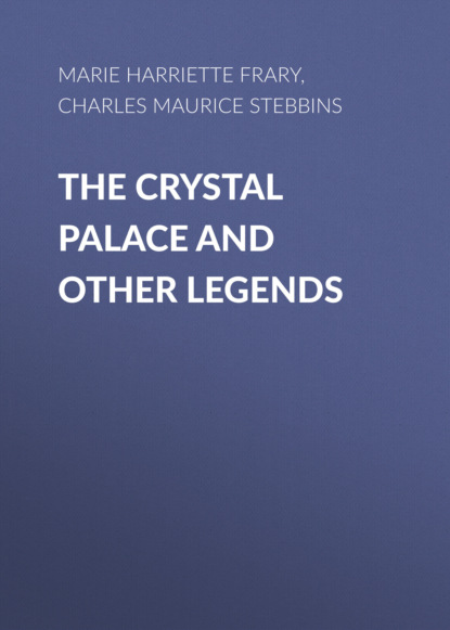 The Crystal Palace and Other Legends