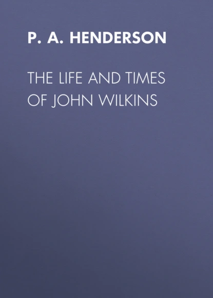 The Life and Times of John Wilkins