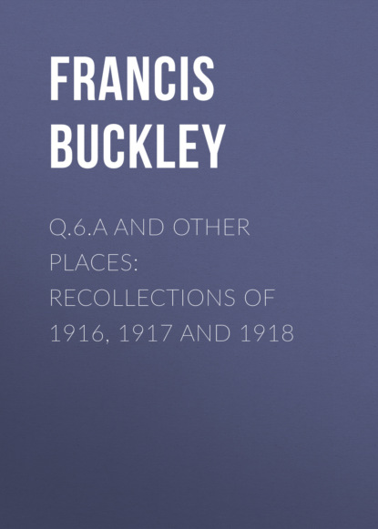 Q.6.a and Other places: Recollections of 1916, 1917 and 1918