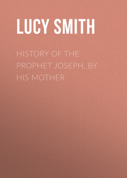 History of the Prophet Joseph, by His Mother