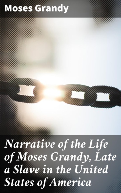 Narrative of the Life of Moses Grandy, Late a Slave in the United States of America