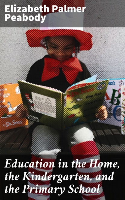 Education in the Home, the Kindergarten, and the Primary School