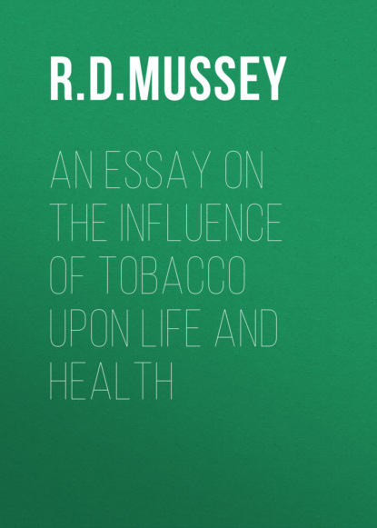 An Essay on the Influence of Tobacco upon Life and Health