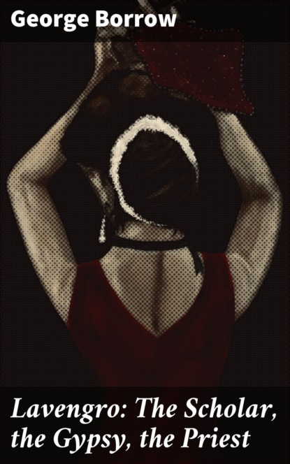 Lavengro: The Scholar, the Gypsy, the Priest