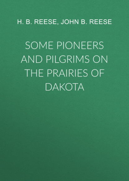 Some Pioneers and Pilgrims on the Prairies of Dakota