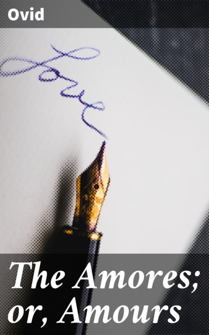 The Amores; or, Amours