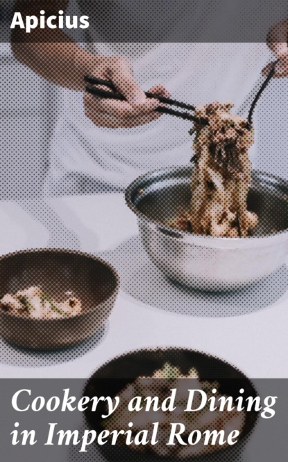 Cookery and Dining in Imperial Rome