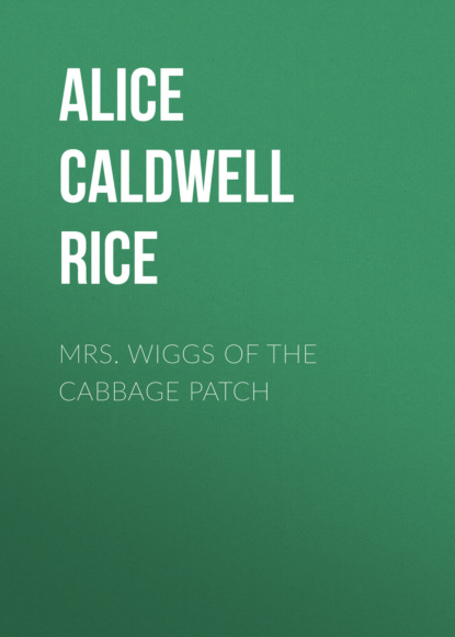 Mrs. Wiggs of the Cabbage Patch