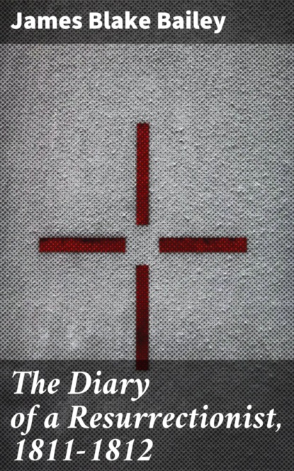 The Diary of a Resurrectionist, 1811-1812