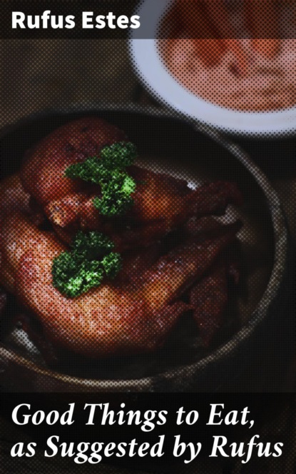 Good Things to Eat, as Suggested by Rufus