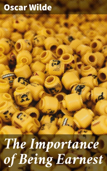 The Importance of Being Earnest