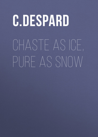 Chaste as Ice, Pure as Snow