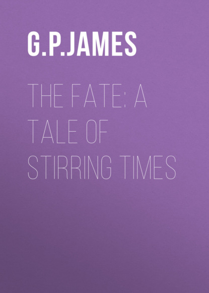 The Fate: A Tale of Stirring Times