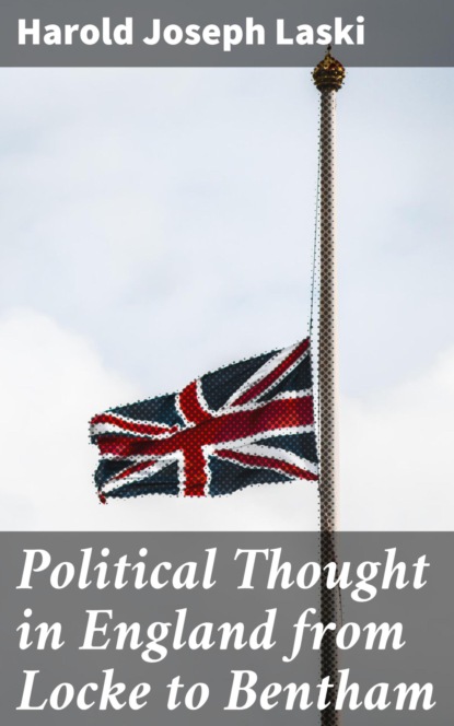 Political Thought in England from Locke to Bentham
