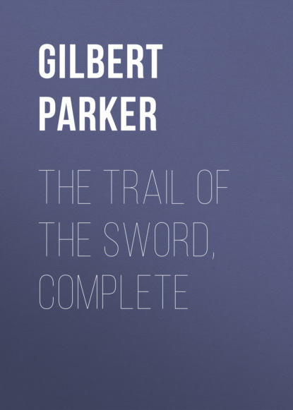 The Trail of the Sword, Complete