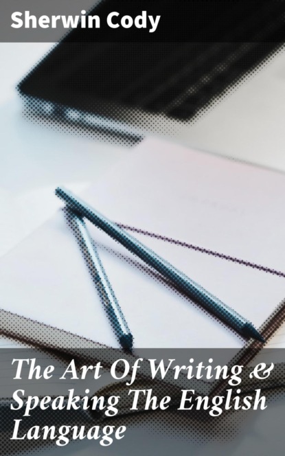 The Art Of Writing & Speaking The English Language