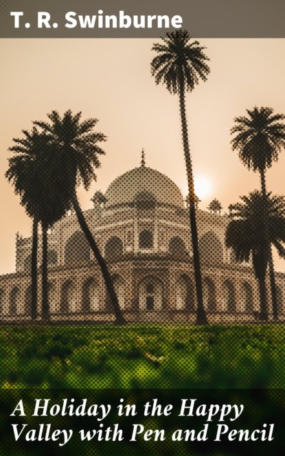 A Holiday in the Happy Valley with Pen and Pencil